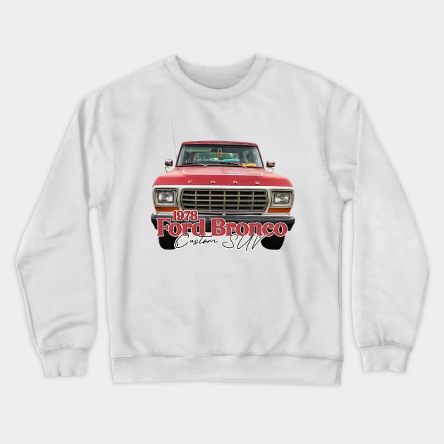 1978 Ford Bronco Custom SUV Crewneck Sweatshirt by Gestalt Imagery